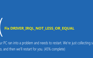Драйвер Irql не меньше или равно в Windows 10 [исправлено]