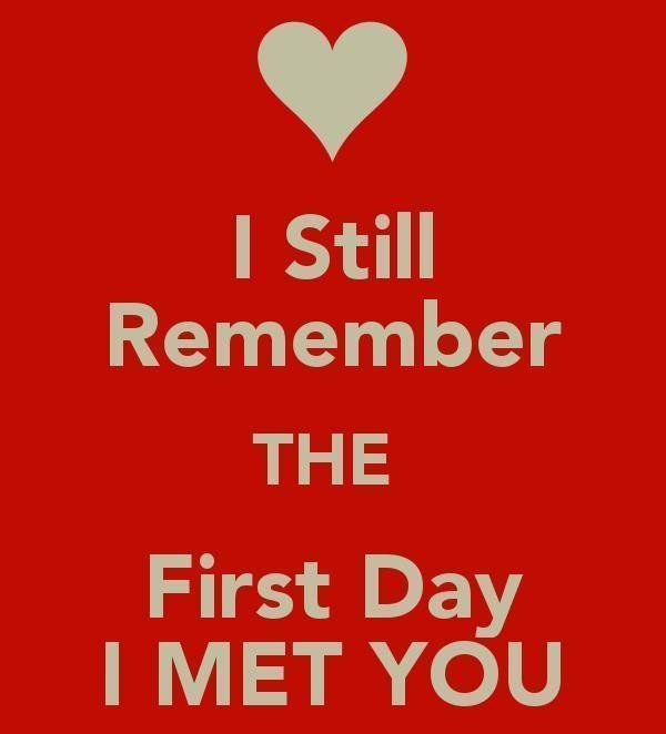 Я до сих пор помню первый день, когда я встретил тебя