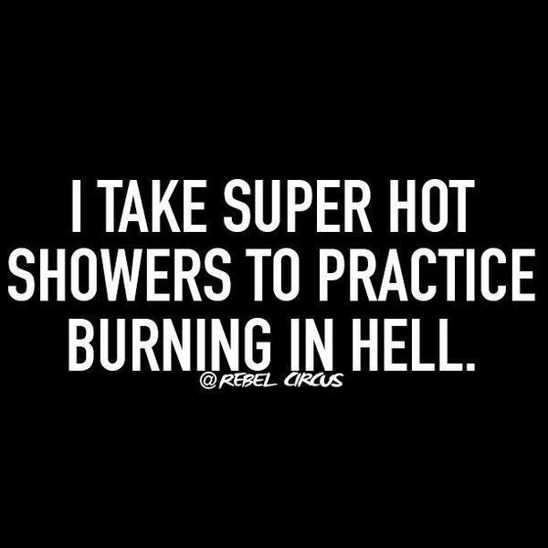 Я принимаю супер горячий душ, чтобы практиковать горение в аду