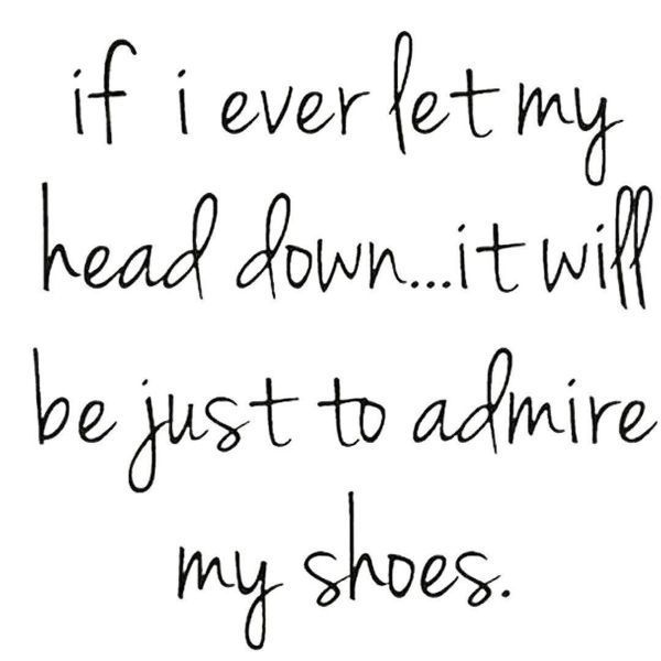 1-если-я-никогда-пусть-моя-вниз голова-это будет-быть-только к восхищаетесь-моя-обувь