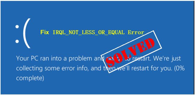 исправить IRQL НЕ МЕНЬШЕ ИЛИ РАВНО в Windows 10